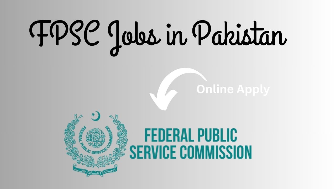 FPSC Jobs in Pakistan - Federal Public Service Commission Online Apply 2025