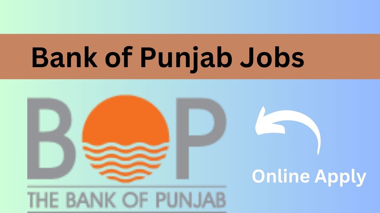 Latest Bank of Punjab Jobs 2025 Online Apply